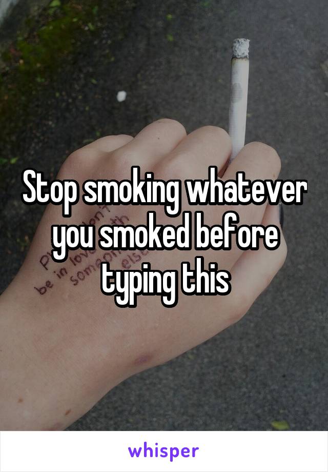 Stop smoking whatever you smoked before typing this