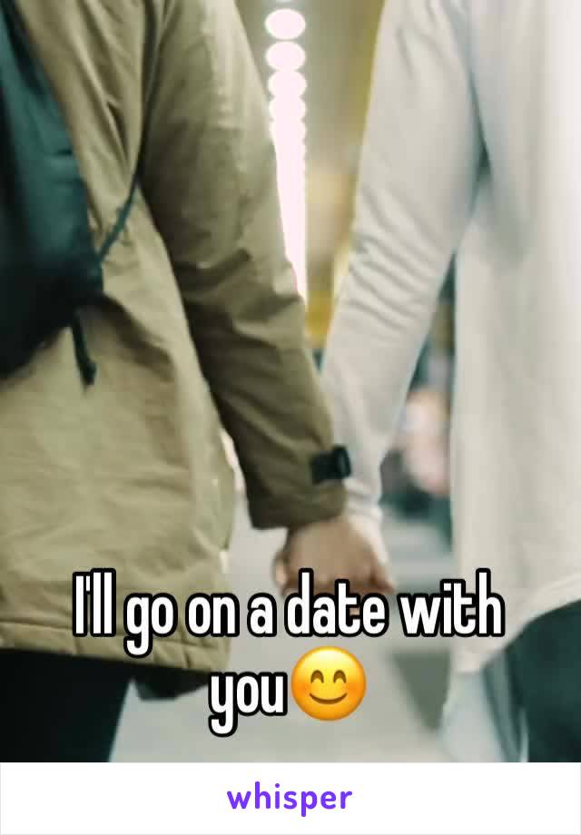 I'll go on a date with you😊