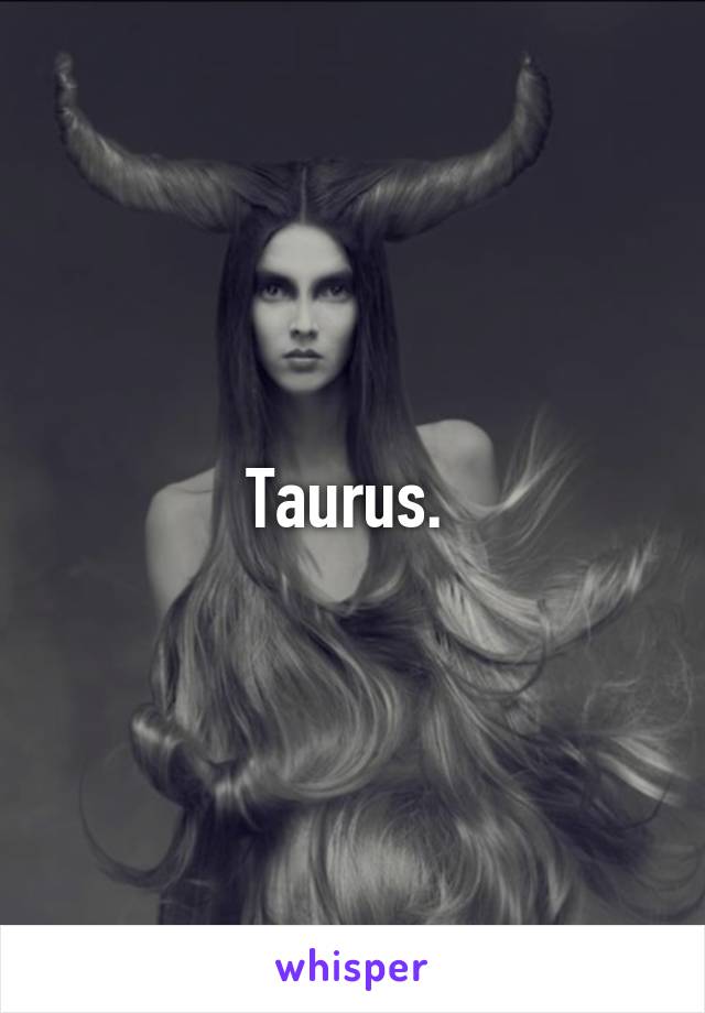 Taurus. 
