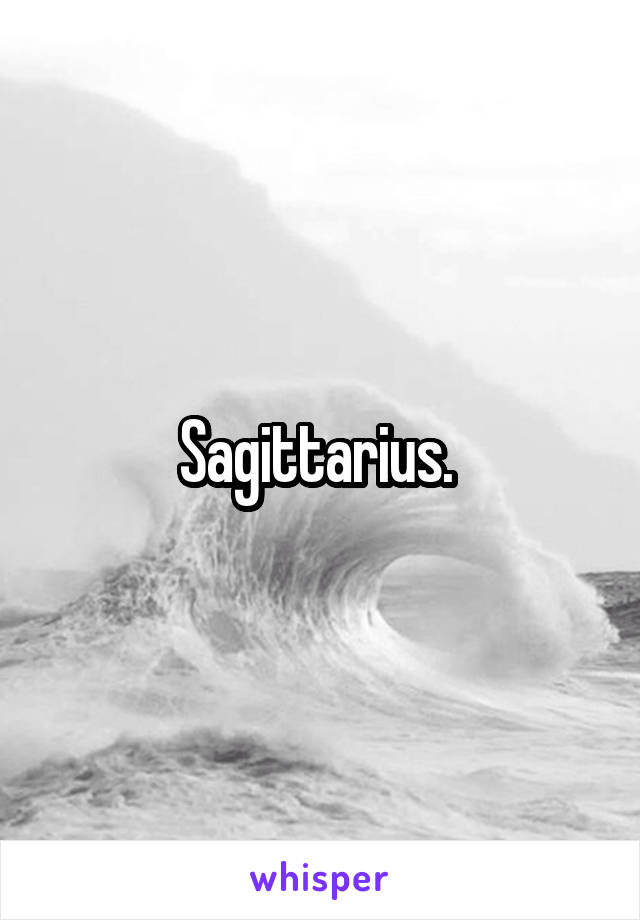 Sagittarius. 