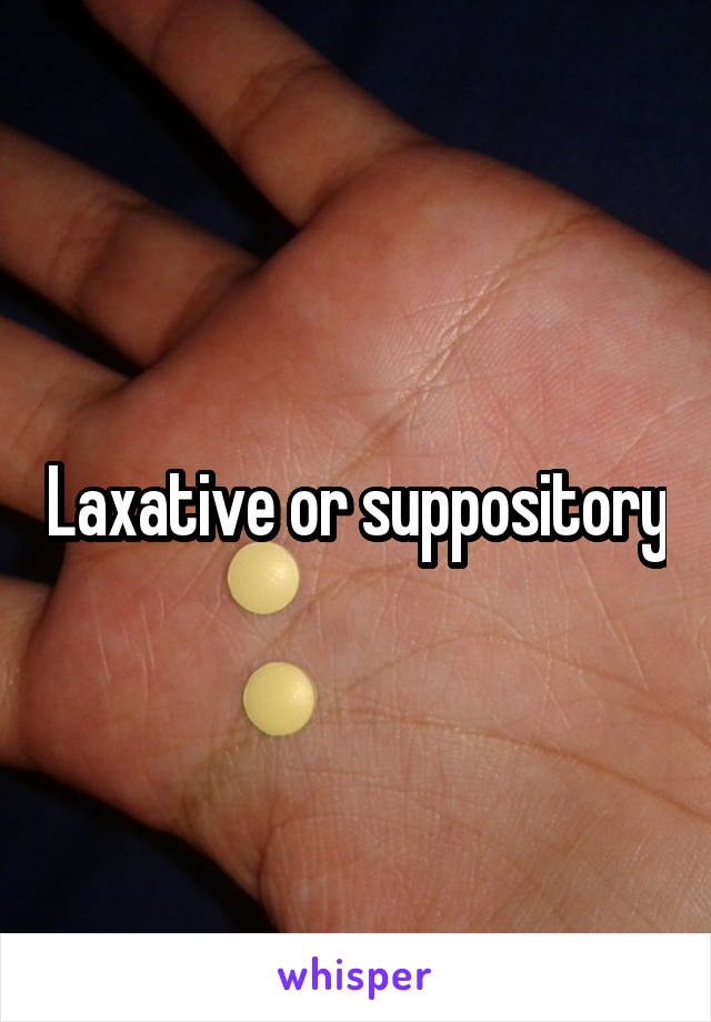 Laxative or suppository