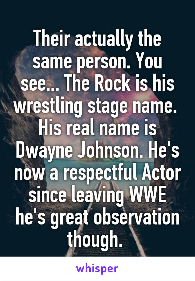 Their actually the same person. You see... The Rock is his wrestling stage name. 
His real name is Dwayne Johnson. He's now a respectful Actor since leaving WWE he's great observation though. 