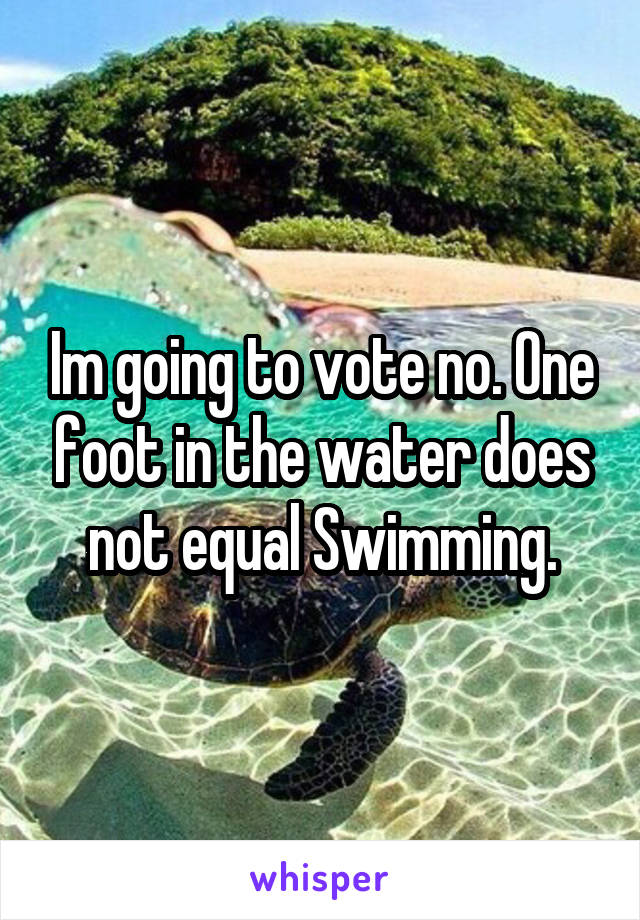 Im going to vote no. One foot in the water does not equal Swimming.