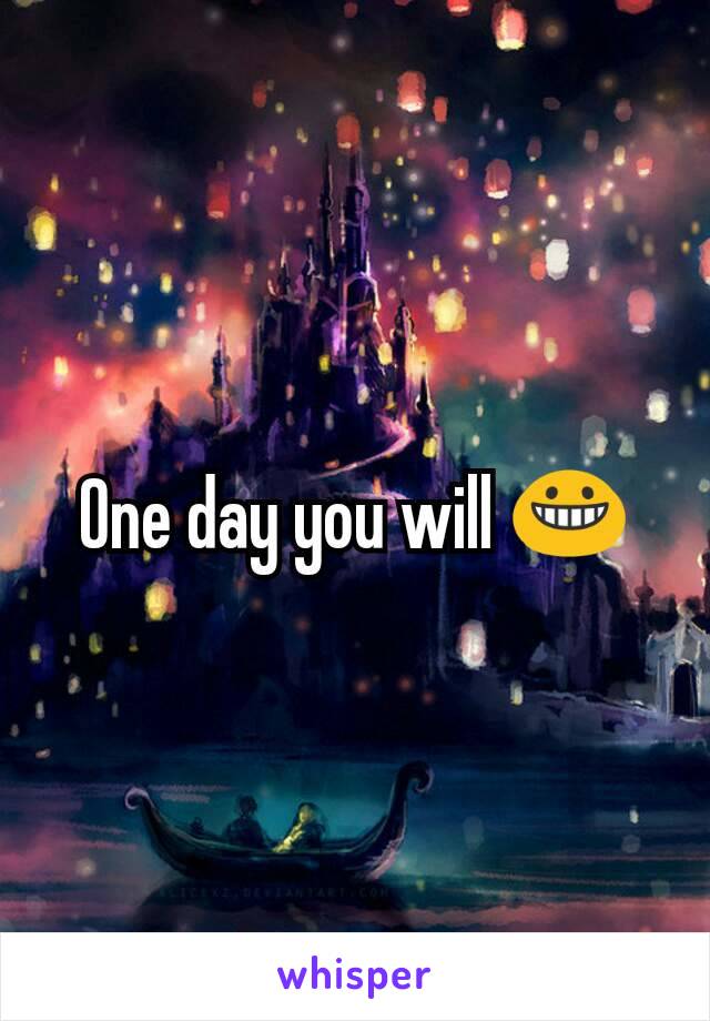 One day you will 😀