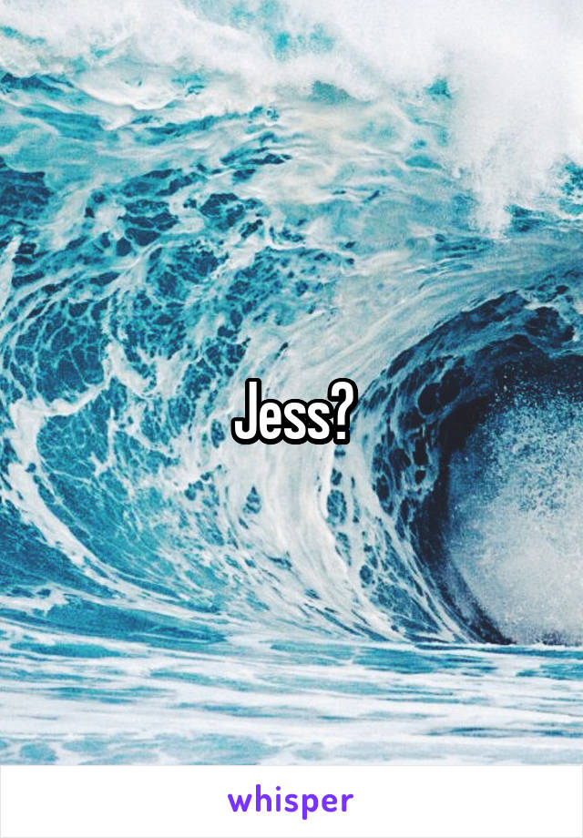 Jess?