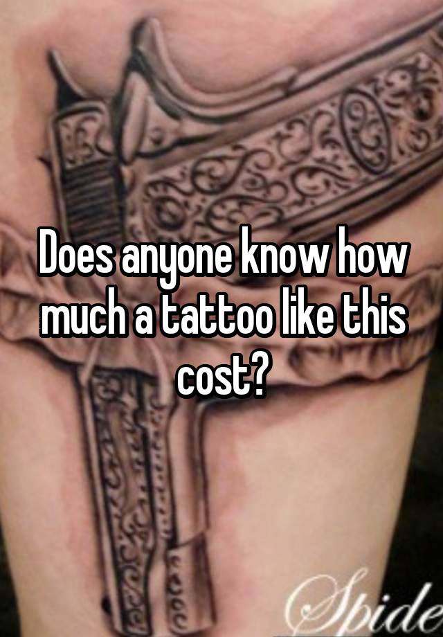 does-anyone-know-how-much-a-tattoo-like-this-cost