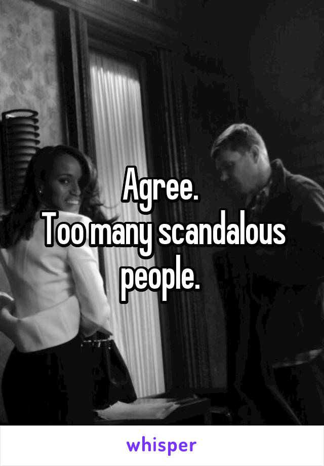 Agree. 
Too many scandalous people. 