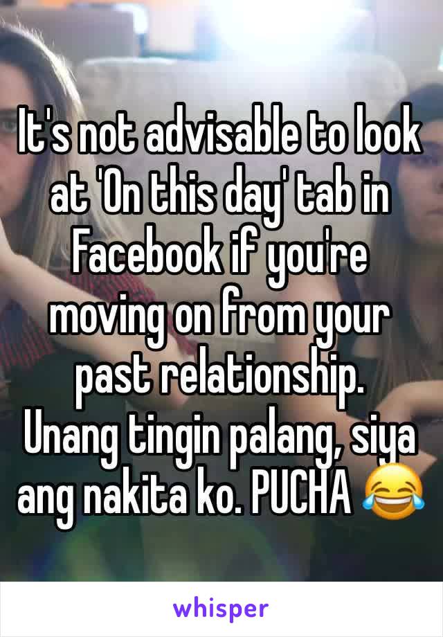 It's not advisable to look at 'On this day' tab in Facebook if you're moving on from your past relationship.
Unang tingin palang, siya ang nakita ko. PUCHA 😂