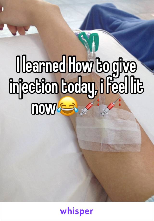 I learned How to give injection today, i feel lit now😂💉💉