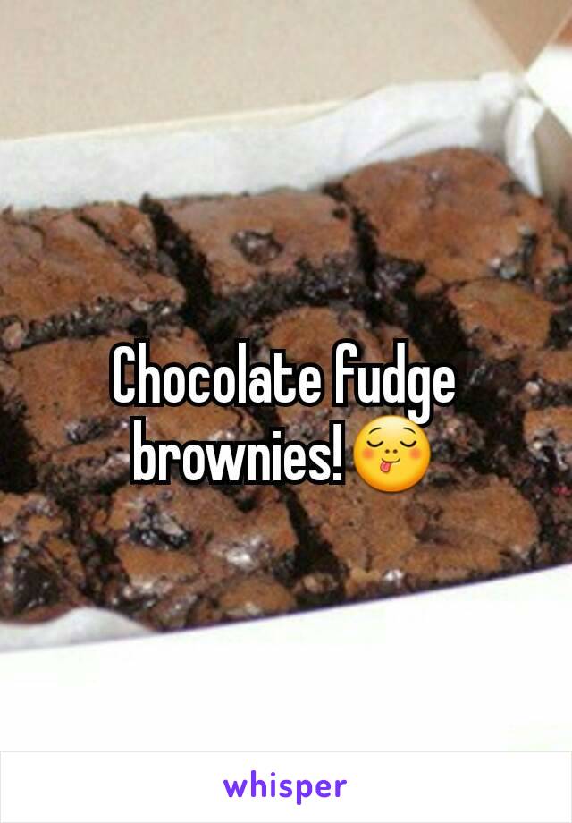 Chocolate fudge brownies!😋