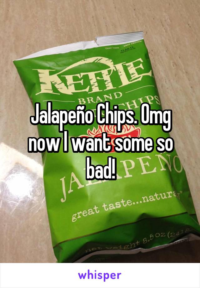 Jalapeño Chips. Omg now I want some so bad!