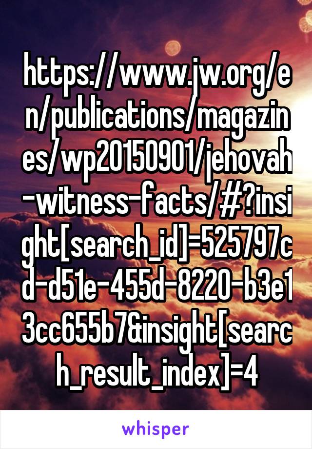 https://www.jw.org/en/publications/magazines/wp20150901/jehovah-witness-facts/#?insight[search_id]=525797cd-d51e-455d-8220-b3e13cc655b7&insight[search_result_index]=4