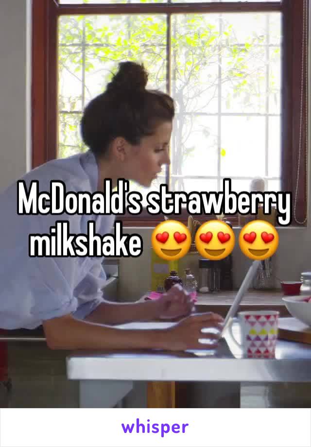 McDonald's strawberry milkshake 😍😍😍