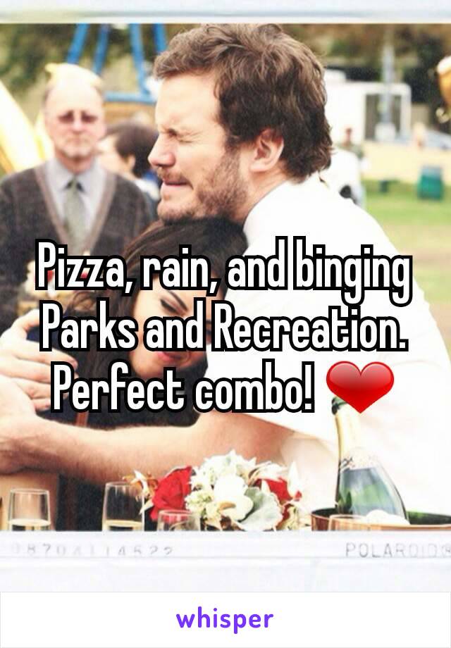 Pizza, rain, and binging Parks and Recreation. Perfect combo! ❤