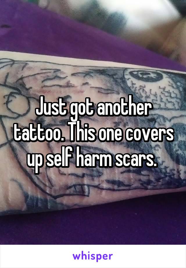 Just got another tattoo. This one covers up self harm scars. 