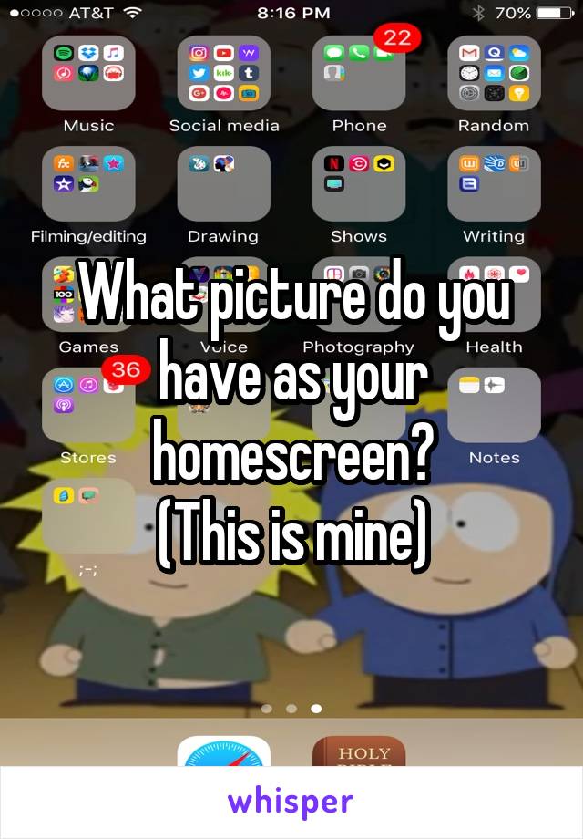 What picture do you have as your homescreen?
(This is mine)