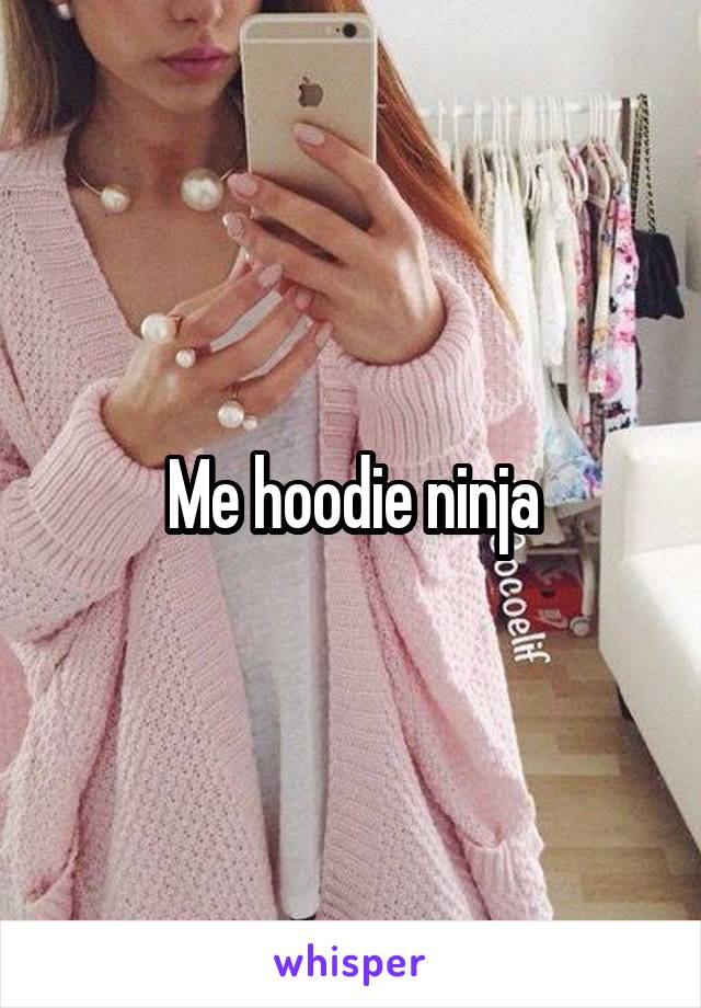 Me hoodie ninja