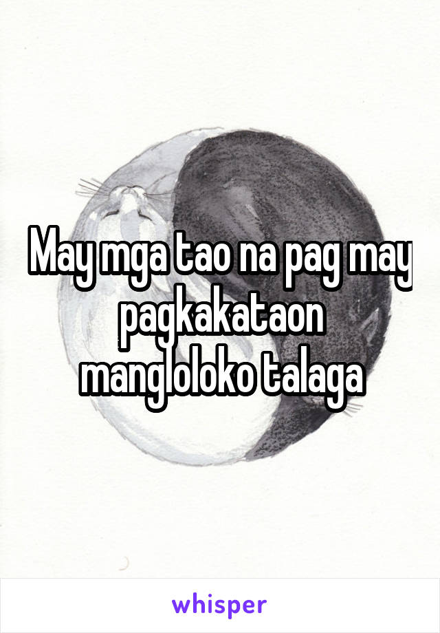 May mga tao na pag may pagkakataon mangloloko talaga
