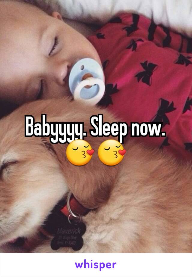 Babyyyy. Sleep now. 😚😚