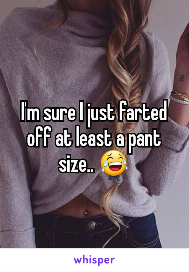 I'm sure I just farted off at least a pant size.. 😂