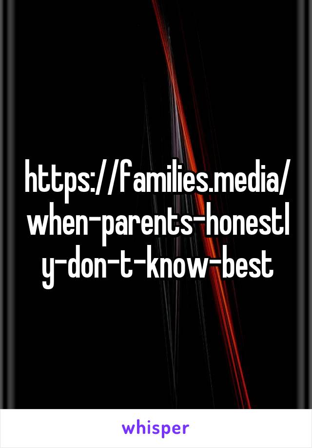 https://families.media/when-parents-honestly-don-t-know-best