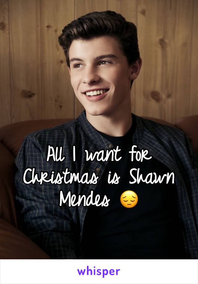 All I want for Christmas is Shawn Mendes 😔