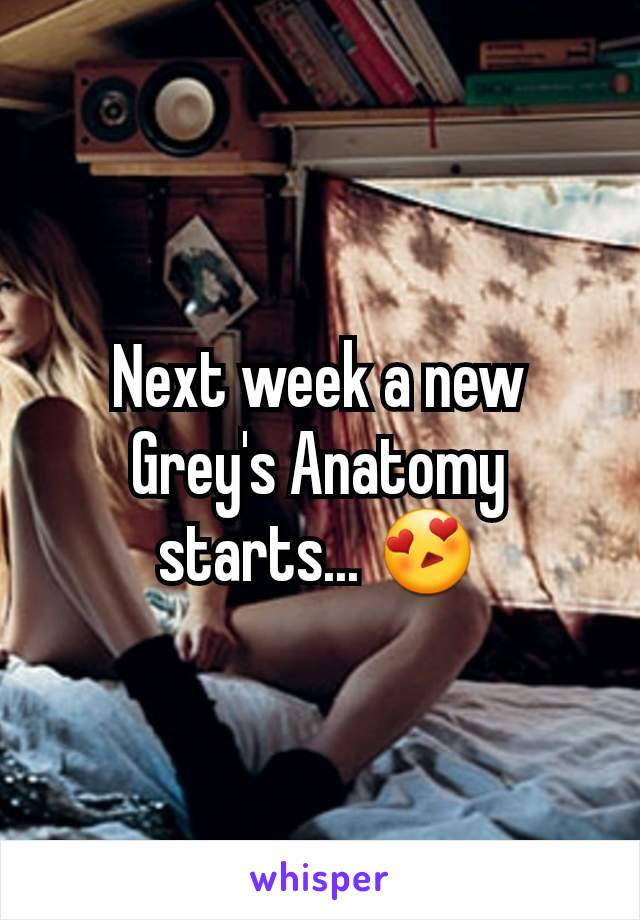 Next week a new Grey's Anatomy starts... 😍