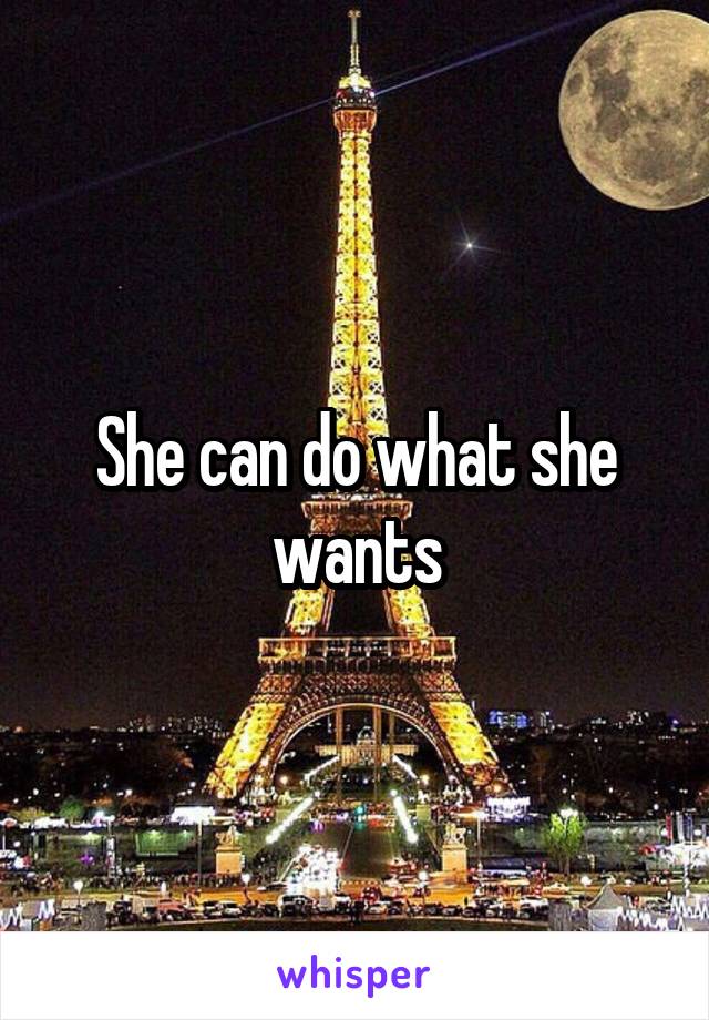 She can do what she wants