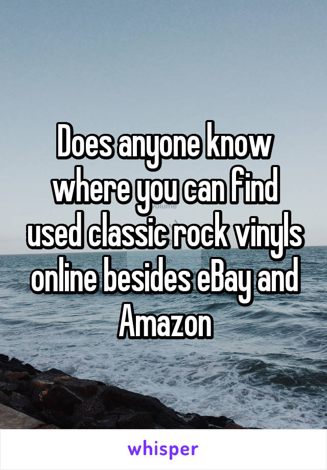 Does anyone know where you can find used classic rock vinyls online besides eBay and Amazon