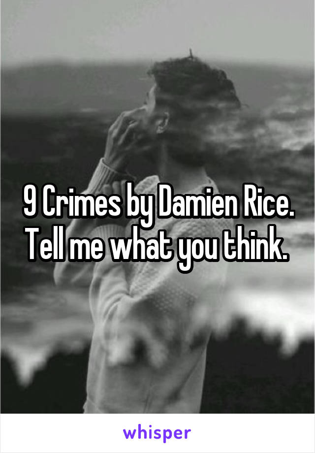 9 Crimes by Damien Rice. Tell me what you think. 