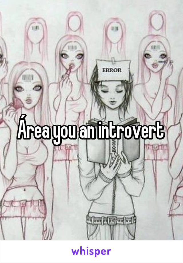 Área you an introvert 