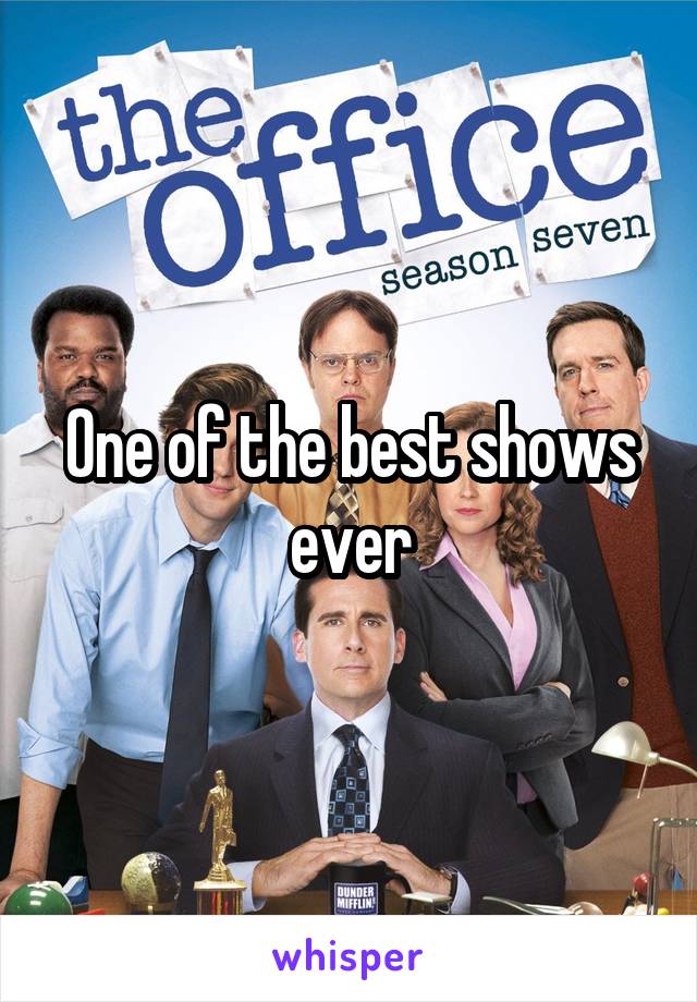 One of the best shows ever
