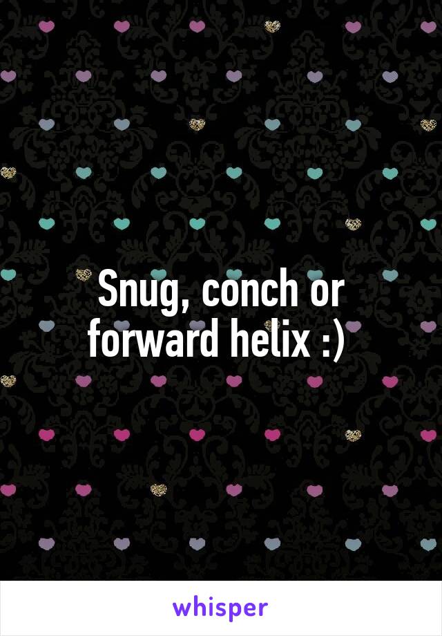 Snug, conch or forward helix :) 