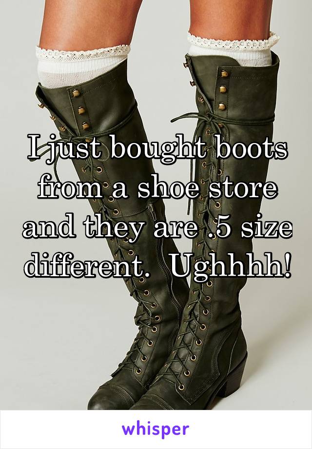 I just bought boots from a shoe store and they are .5 size different.  Ughhhh! 