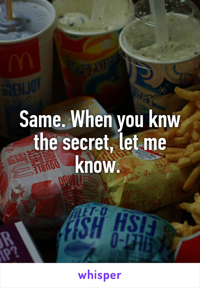 Same. When you knw the secret, let me know. 