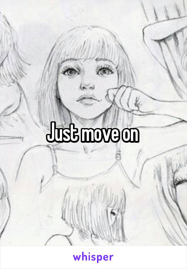 Just move on 