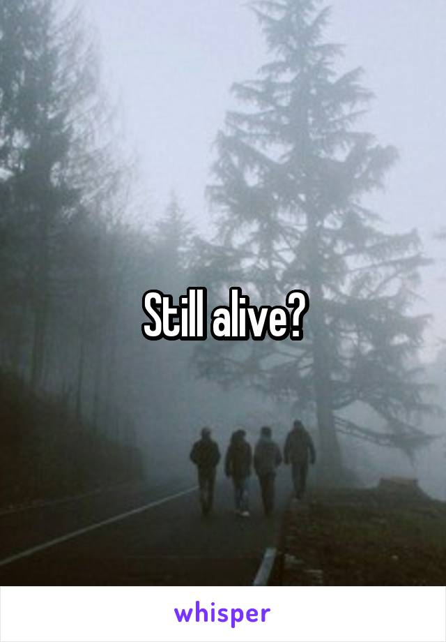Still alive?