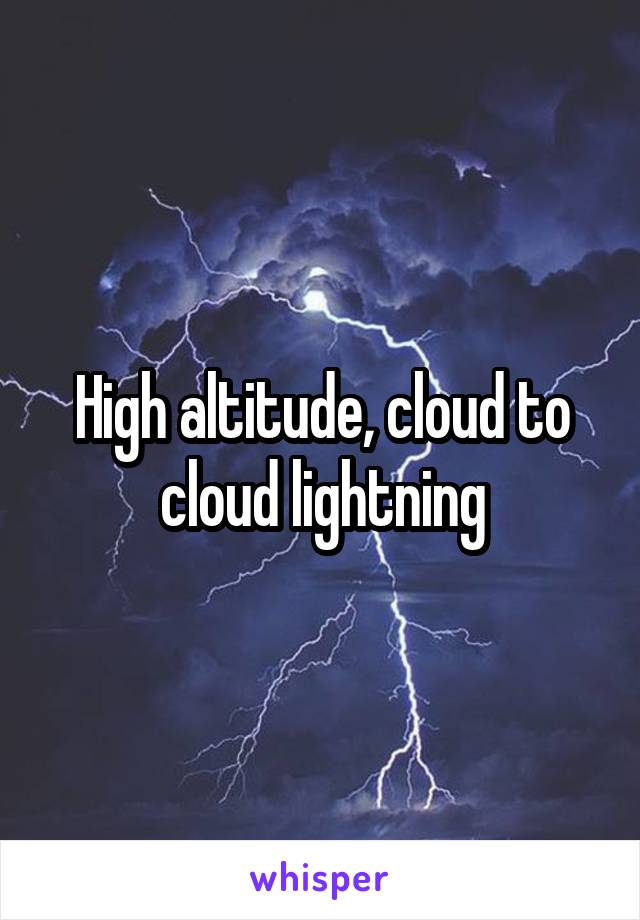 High altitude, cloud to cloud lightning