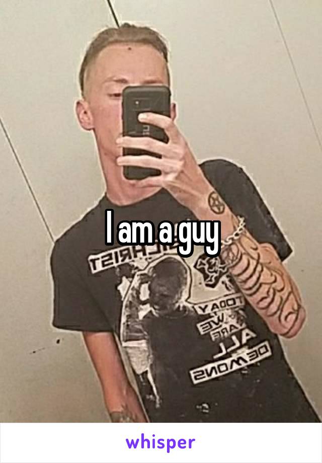I am a guy