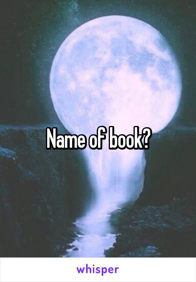Name of book?