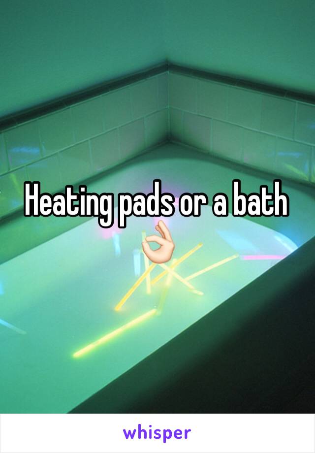 Heating pads or a bath 👌🏻