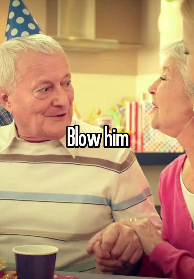 Blow Him