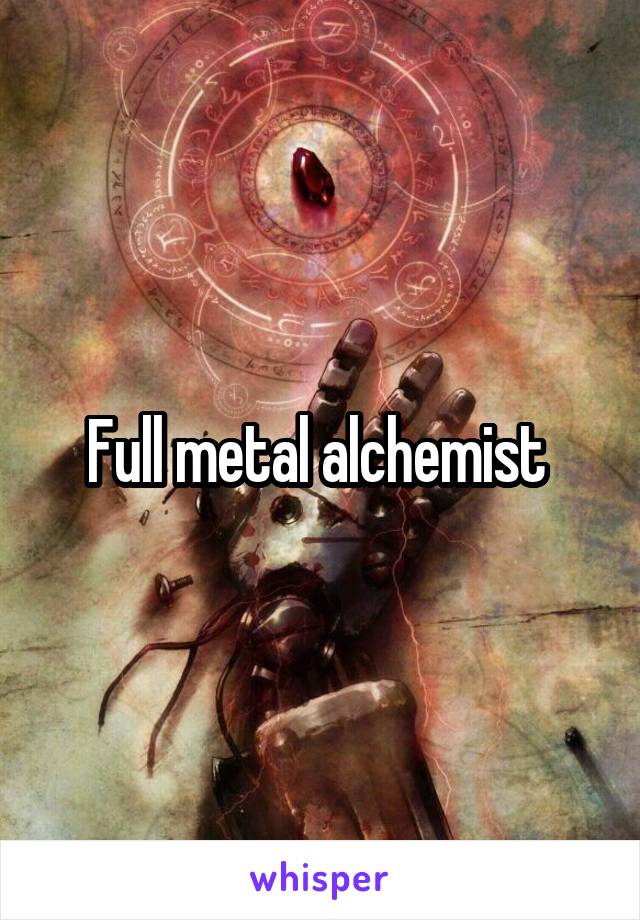 Full metal alchemist 