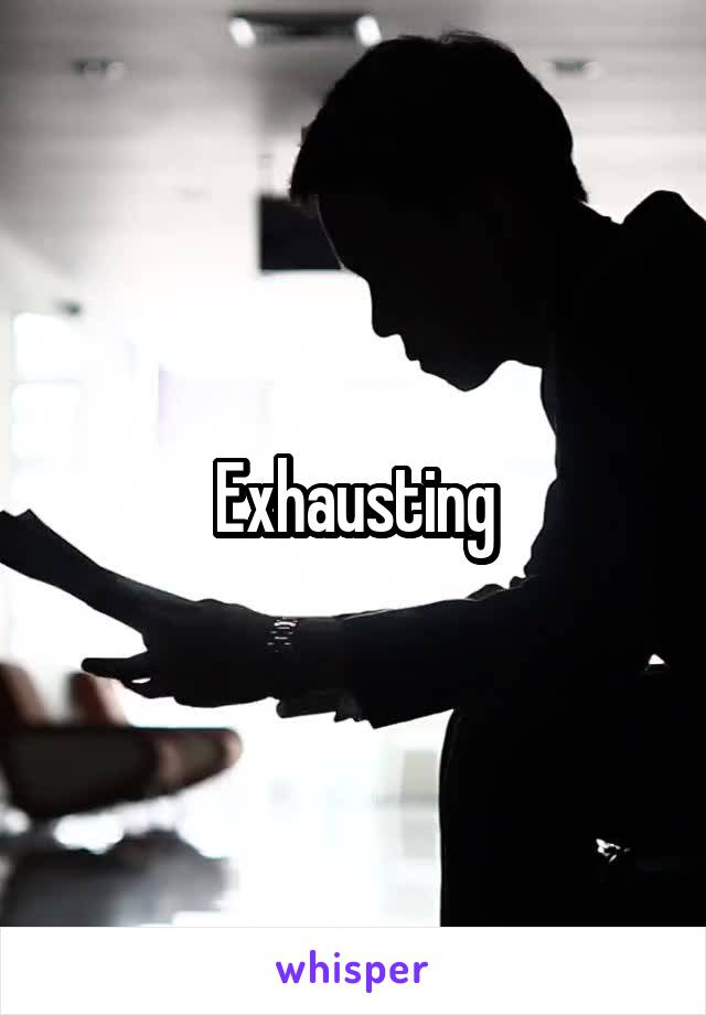 Exhausting
