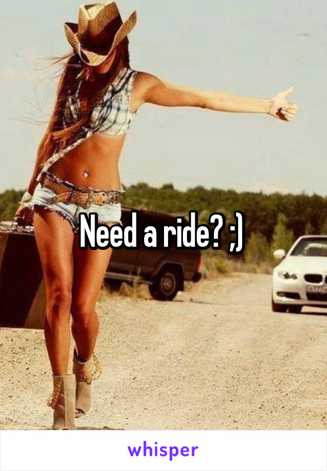 Need a ride? ;) 