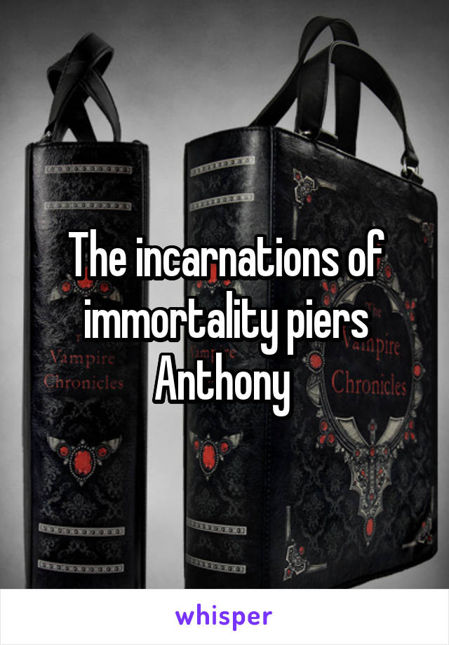 The incarnations of immortality piers Anthony 