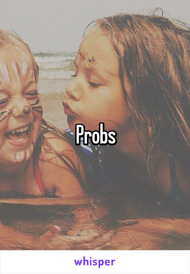 Probs