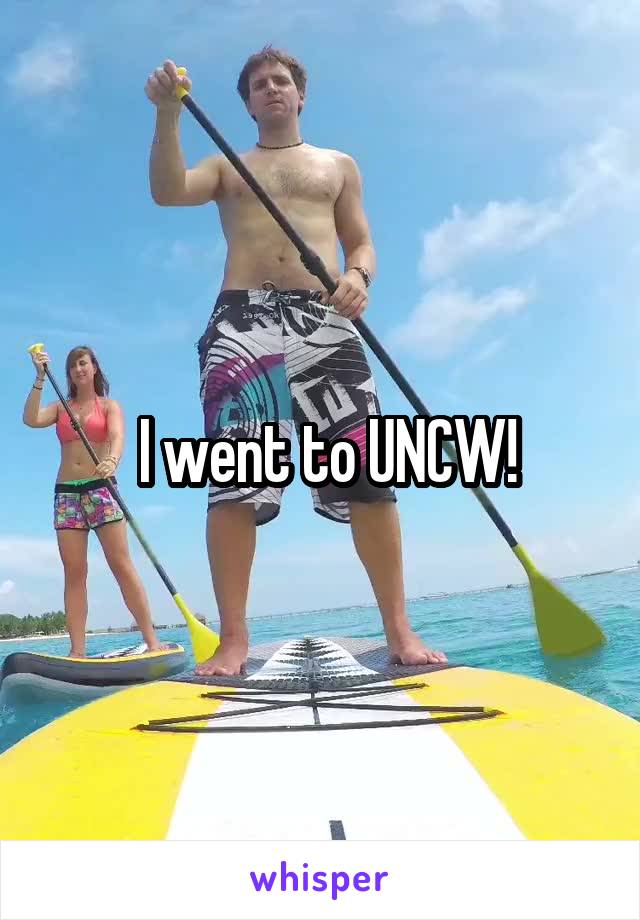  I went to UNCW!
