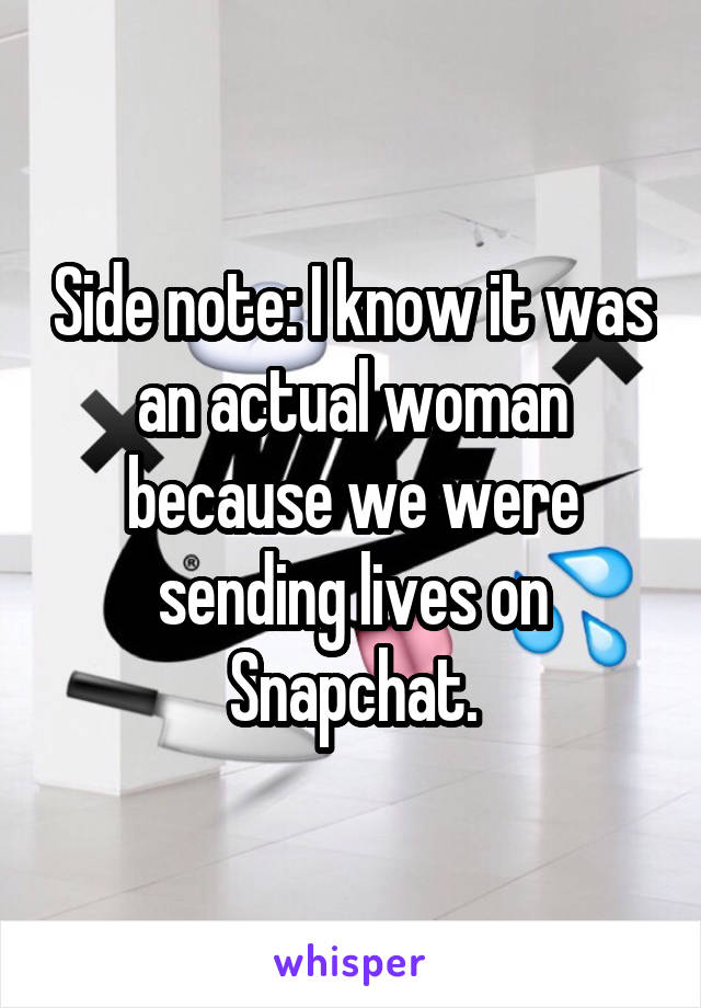 Side note: I know it was an actual woman because we were sending lives on Snapchat.