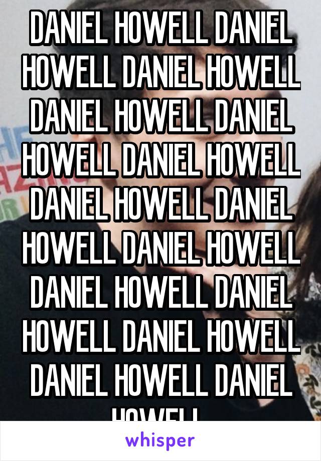 DANIEL HOWELL DANIEL HOWELL DANIEL HOWELL DANIEL HOWELL DANIEL HOWELL DANIEL HOWELL DANIEL HOWELL DANIEL HOWELL DANIEL HOWELL DANIEL HOWELL DANIEL HOWELL DANIEL HOWELL DANIEL HOWELL DANIEL HOWELL 